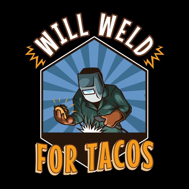 Will Weld For Tacos