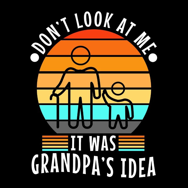 It was grandpas idea