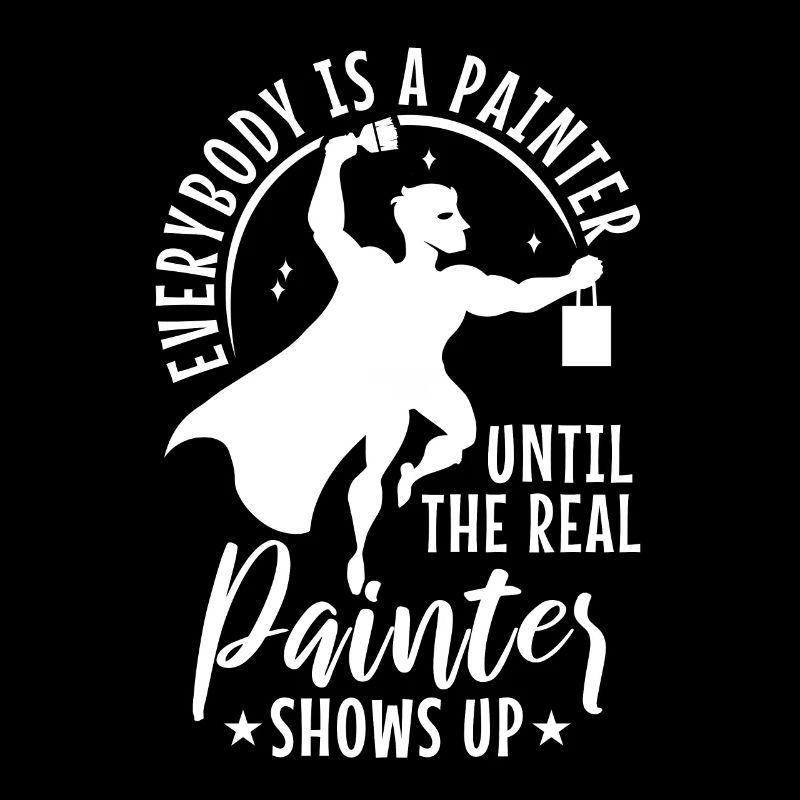 Everybody is a painter until the real painter
