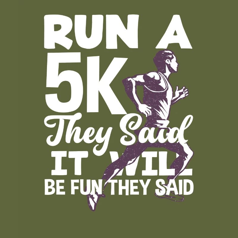 Run a 5K they said it will be fun