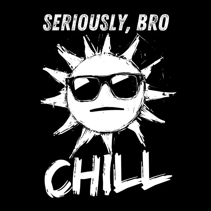 Seriously Bro Chill Sonne Meme Design