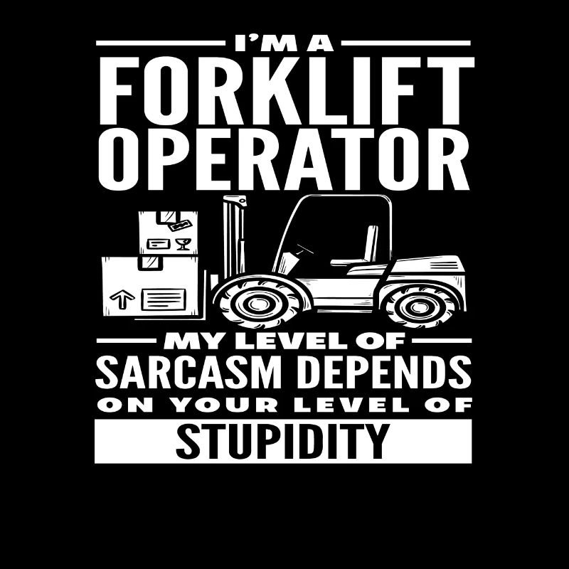 Gabelstaplerfahrer Sarkasmus Stupidity