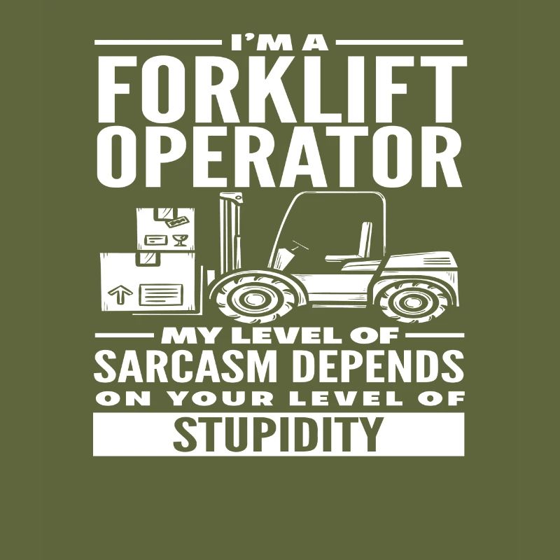 Forklift Driver Sarcasm Stupidity