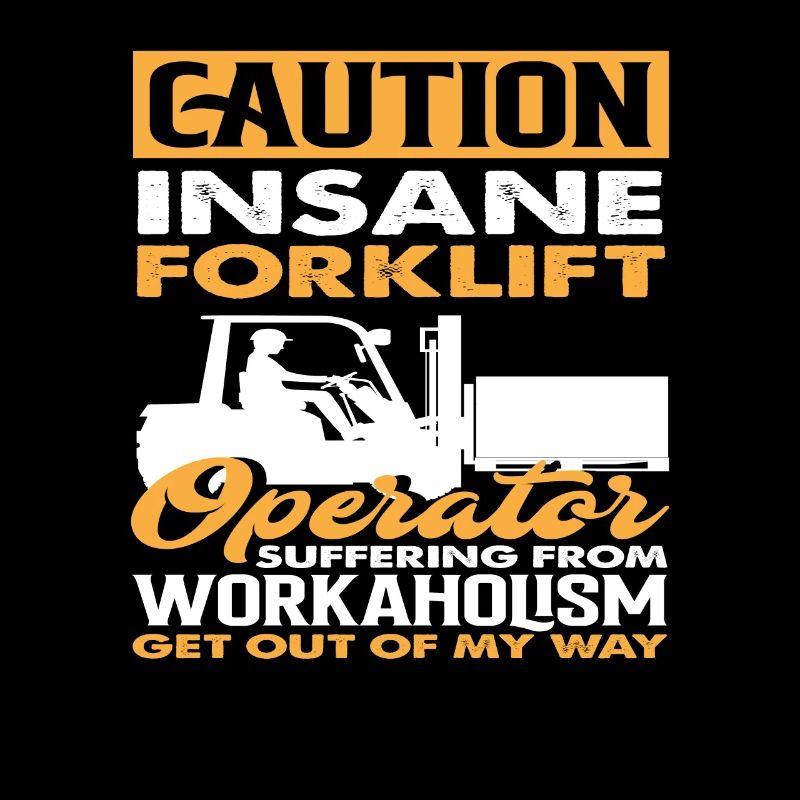 Attention forklift driver crazy workaholism away