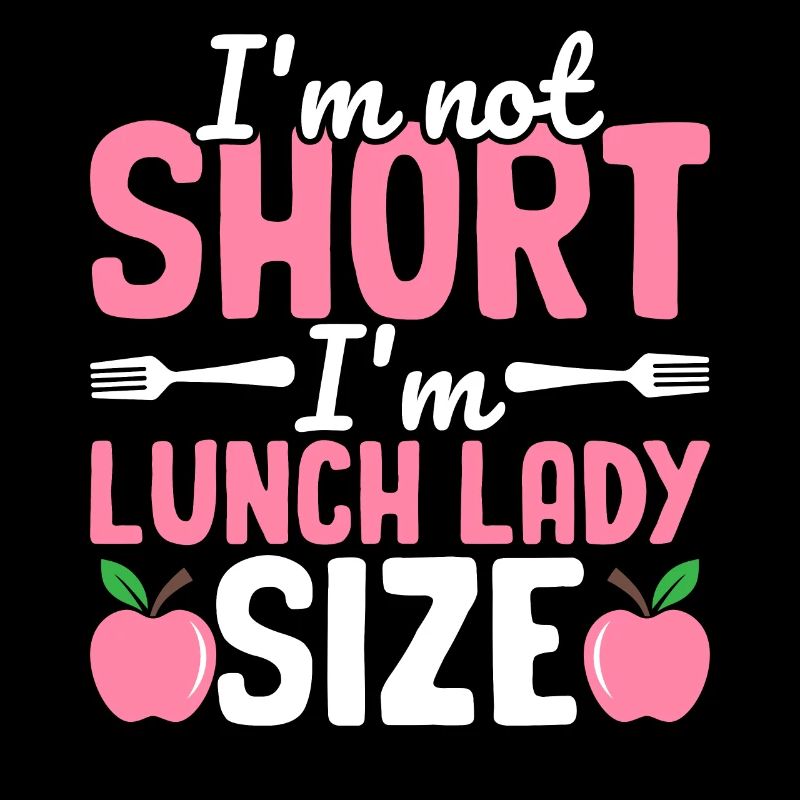 Cafeteria staff I'm not small, I'm