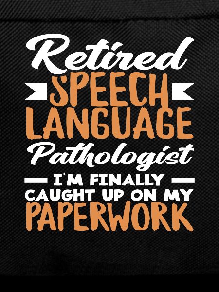 Retired Speech Language Pathologist
