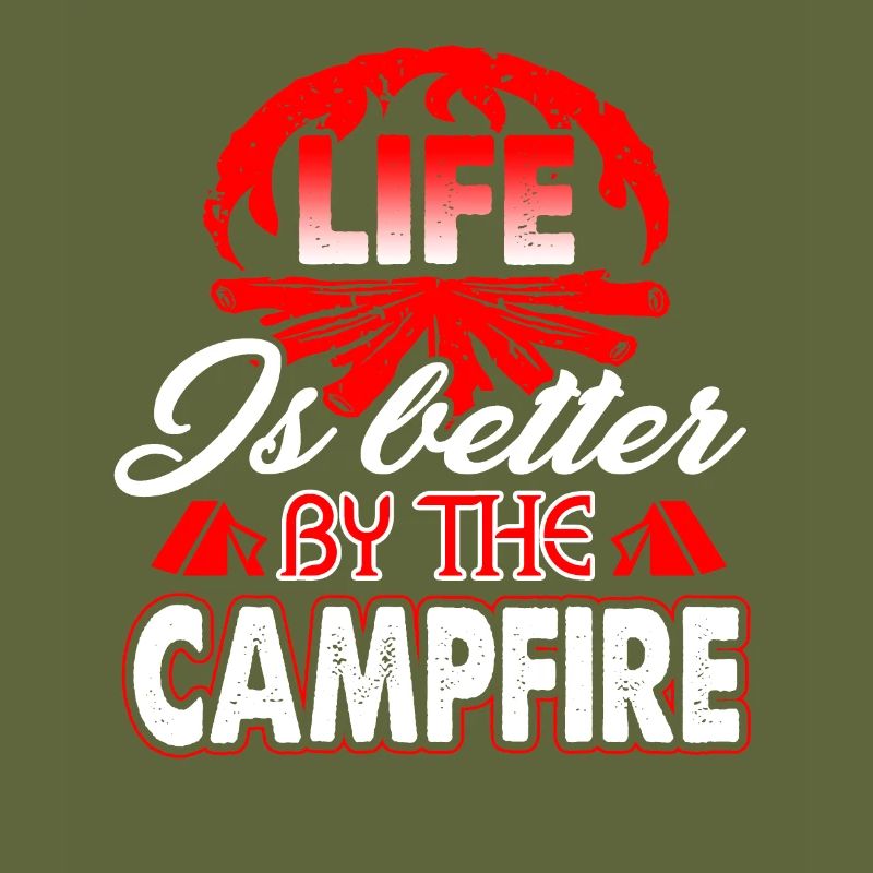 Camping Life Is Better By The Campfire
