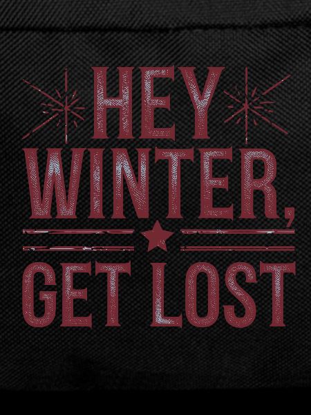 Hey Winter Get Lost