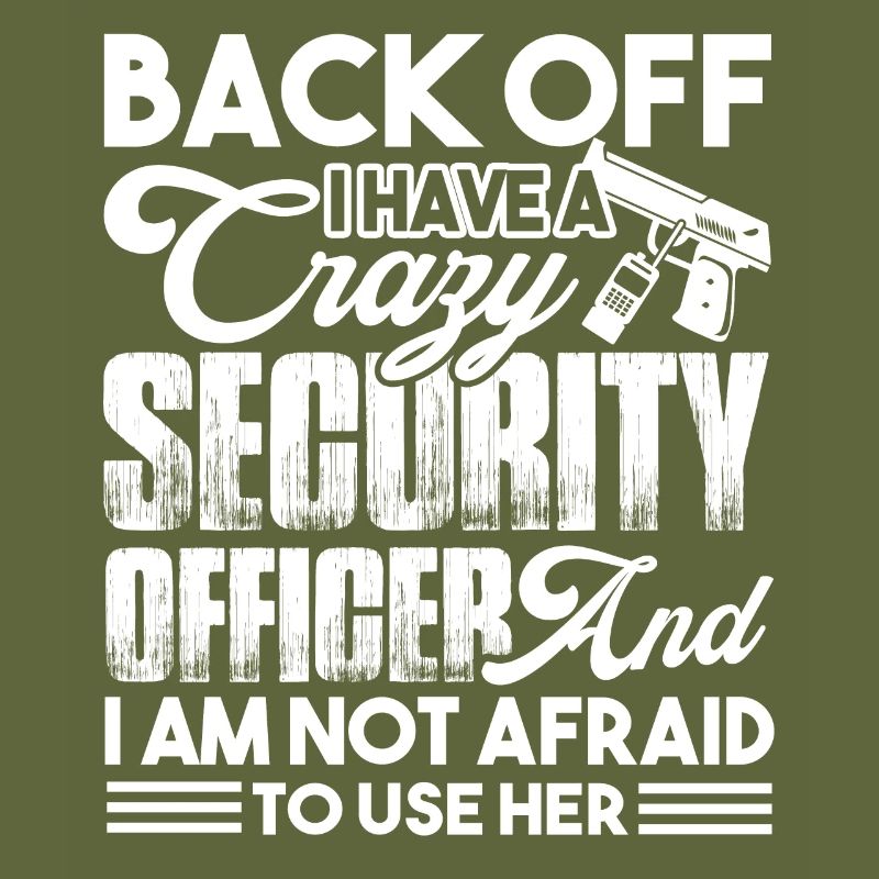 Security Officer I Have Crazy Security Officer