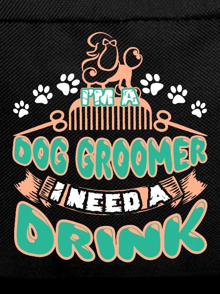 Dog Groomer Need A Drink