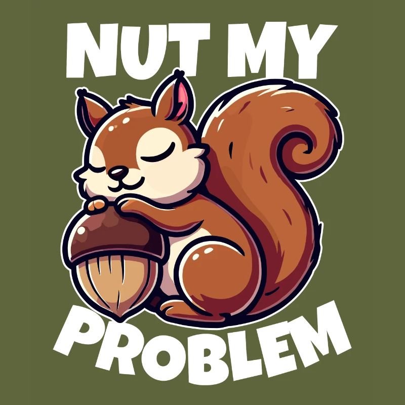 Nut My Problem - Witziges Eichhörnchen-Design