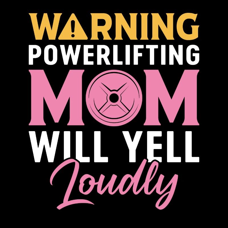 Powerlifting Mom Yell Loudly Powerlifter