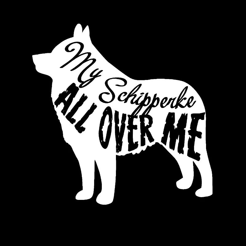 My Schipperke All Over Me