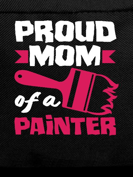 Proud Mom of a Painter
