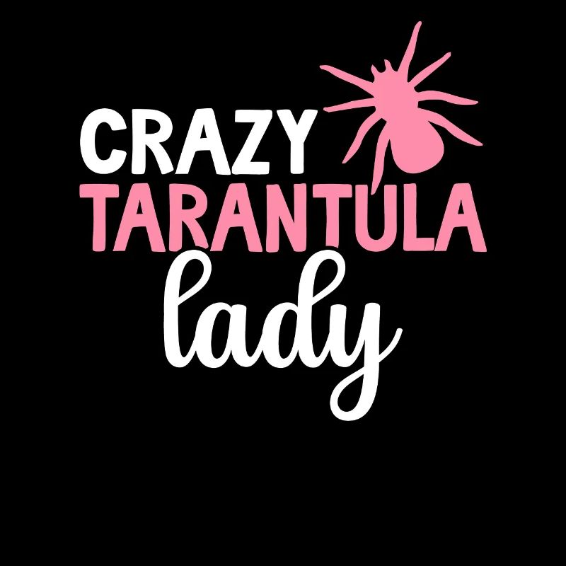 Crazy Tarantula Lady Spiders