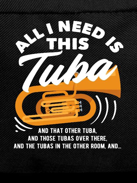 Tuba Player Everything I Need