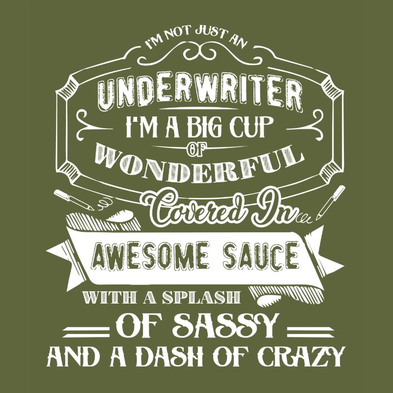 Underwriter I am Not Just A Underwriter