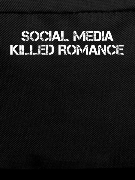 SOCIAL MEDIA KILLED ROMANCE