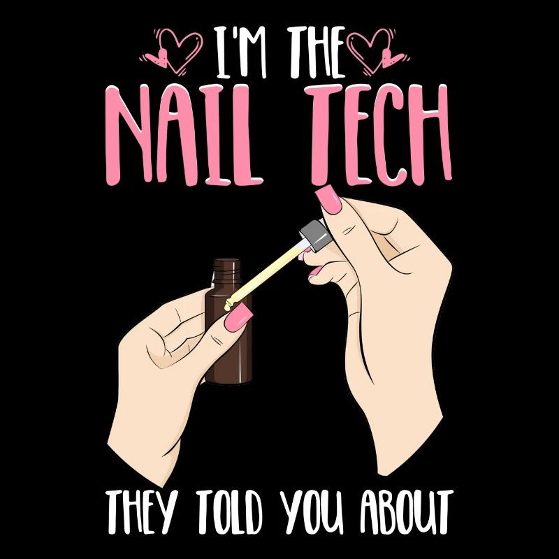 Nail Tech They Told You Nail Technician Nail