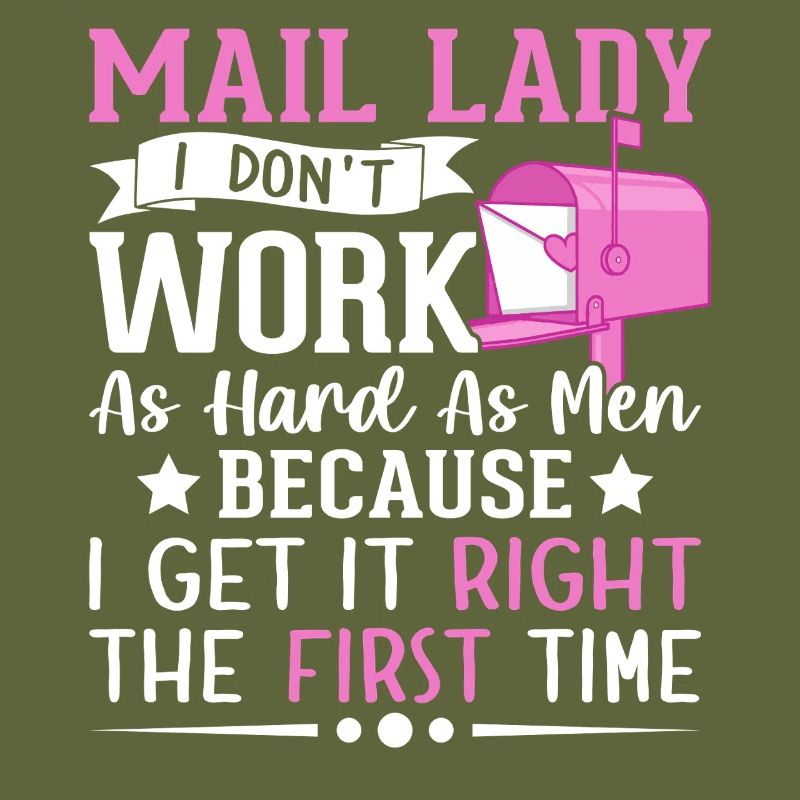 Mail Lady I Don't Work As Hard Men Postal Service