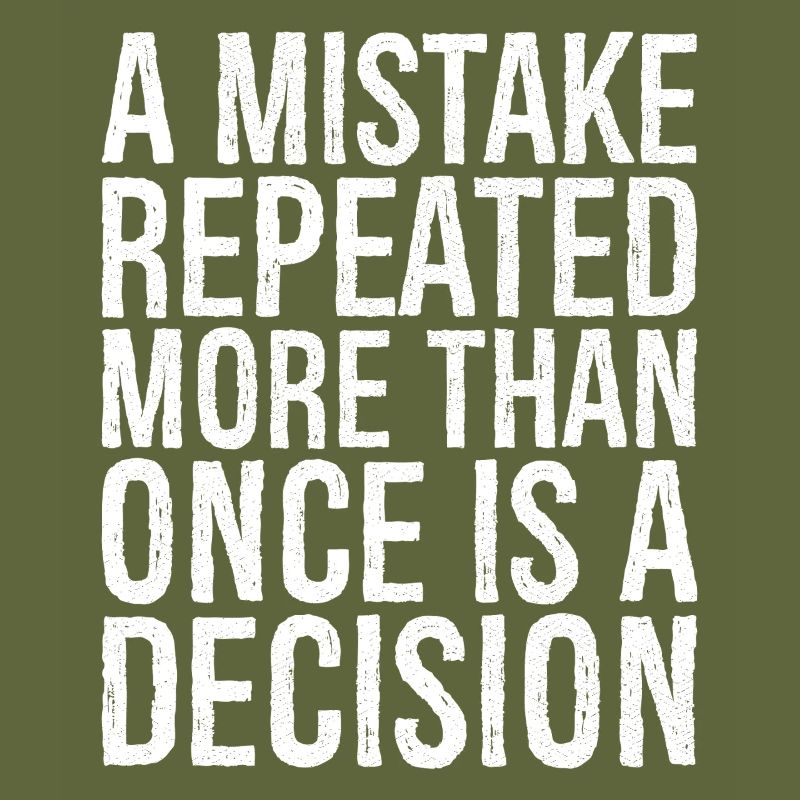 a mistake repeated more than once is a decision