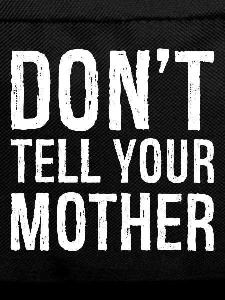 don't tell your mother