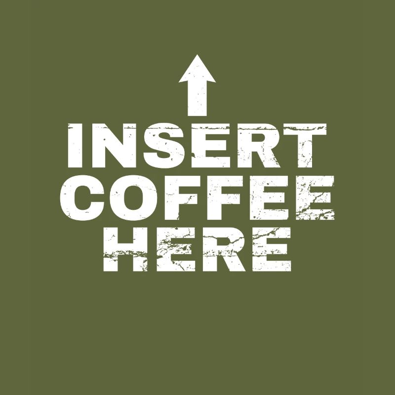 Insert Coffee Here Kaffee Kaffeetrinker Witz