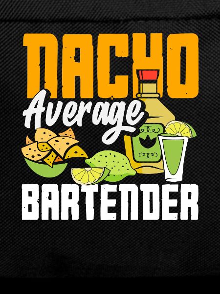 Nacho Average Bartender Saying Design