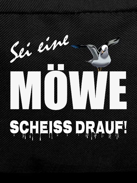Sei eine Möwe scheiss drauf