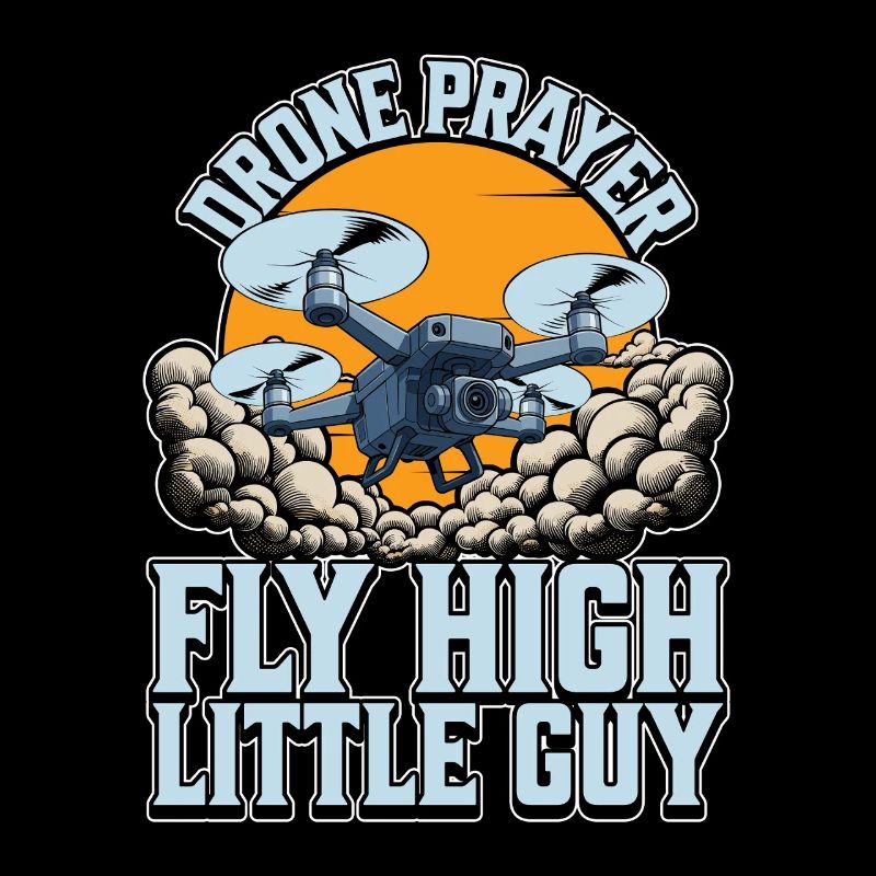 Drone Enthusiast Drone Prayer Fly High Aviation