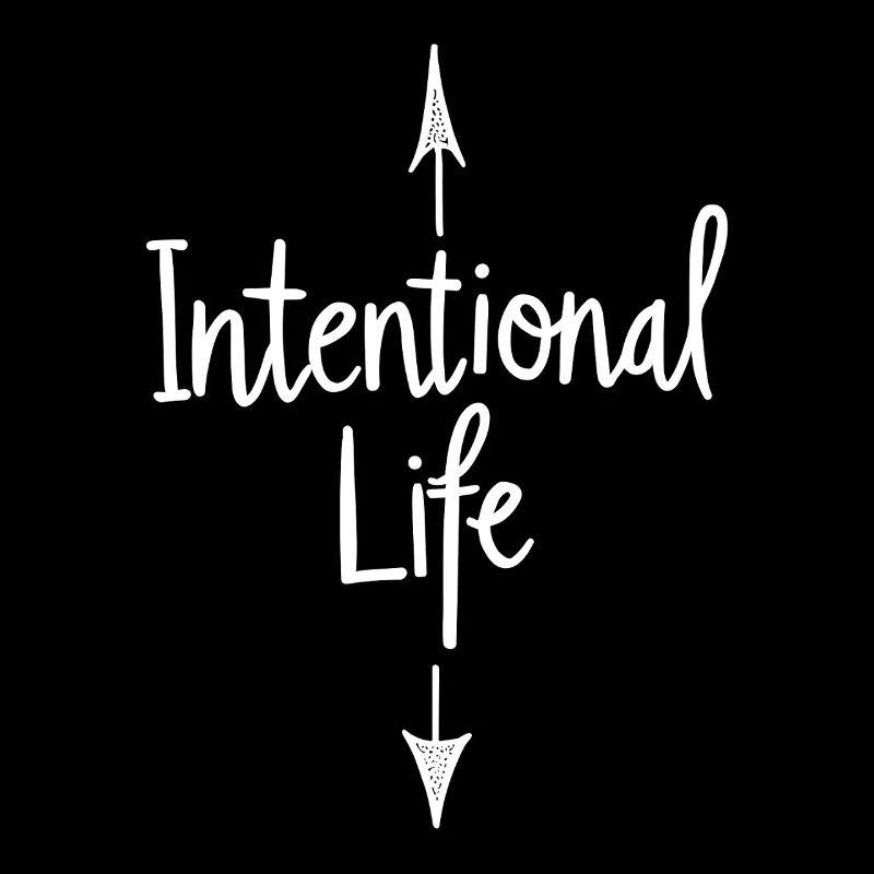 Intentional Life Bewusstes Leben Sprüche Spruch
