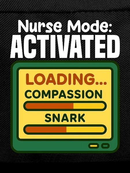 NURSE MODE ACTIVATED - NURSE GIFT