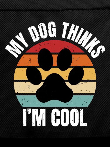 my dog thinks I'm cool