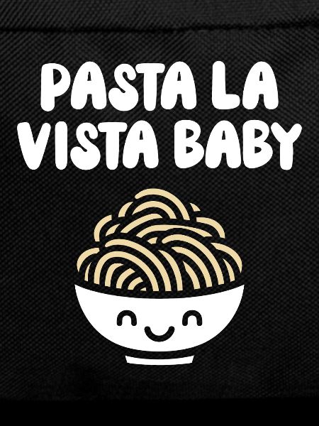 Pasta la vista baby