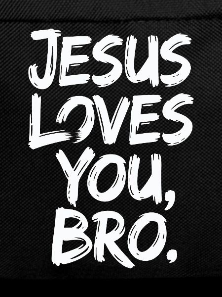 Jesus Loves You, Bro - Inspirational Message