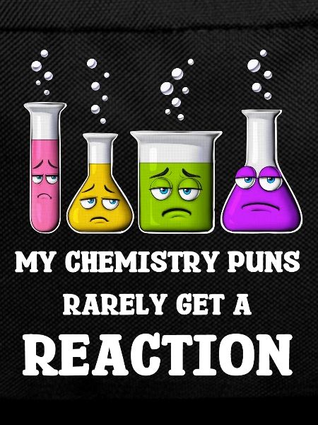 My Chemistry Puns Rarely Get Reaction