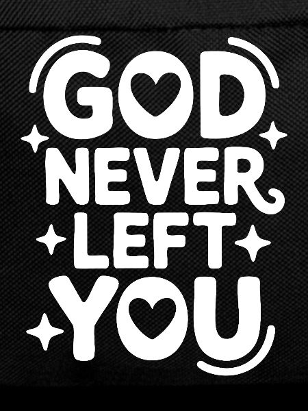 God Never Left You Design