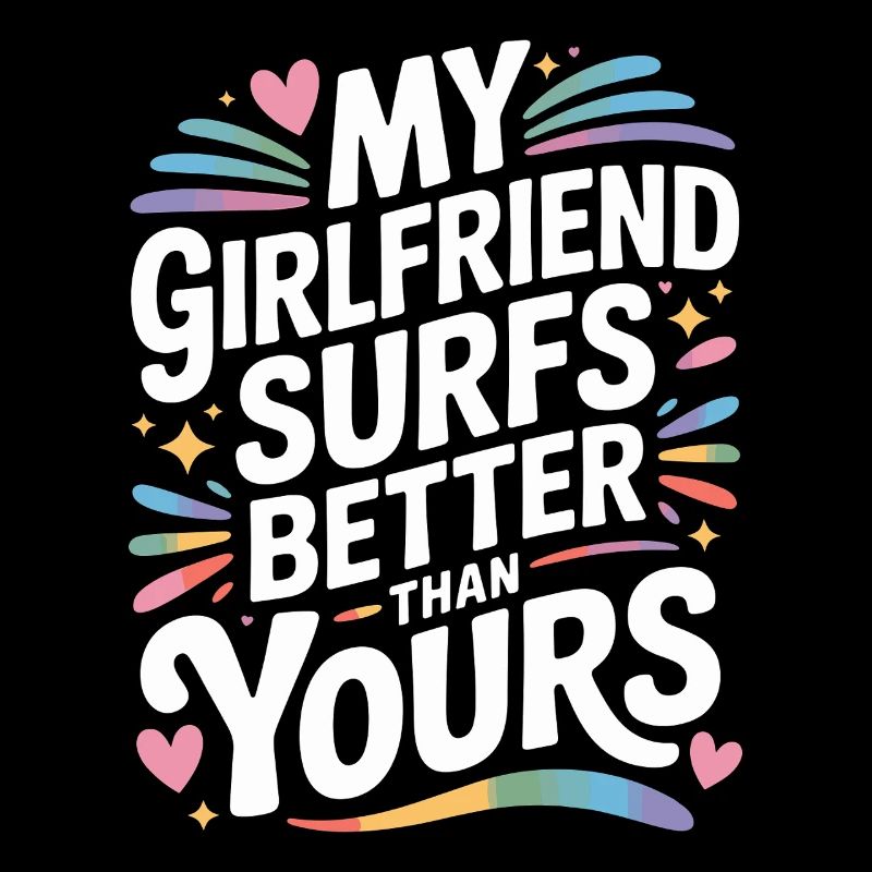 Surfing My Girlfriend Surfs Better Than Yours Surf