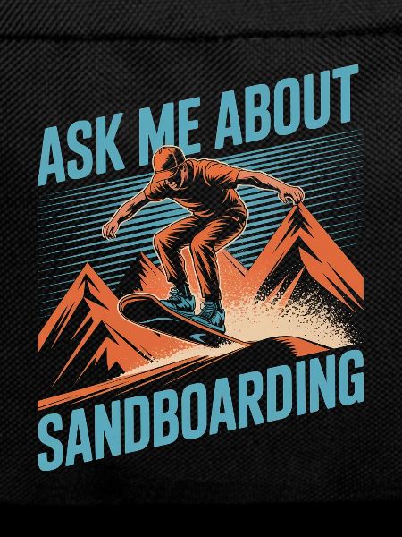 Ask Me About My Summer Sandboarding