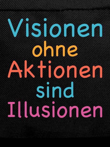 Visions without action are illusions