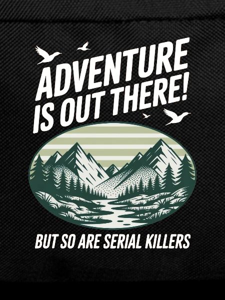 Adventure Is Out There Serial Killers