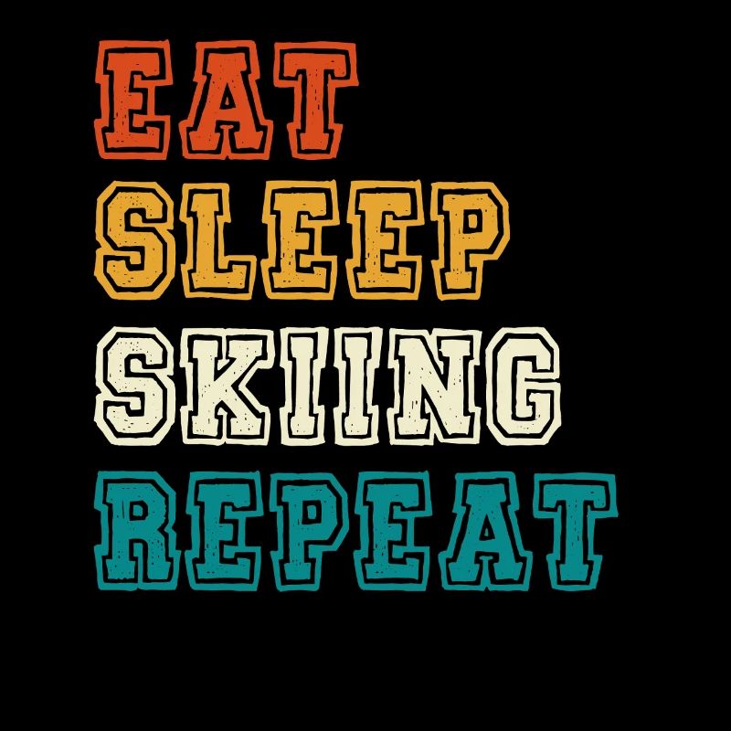 Eat Sleep Repeat Skiing