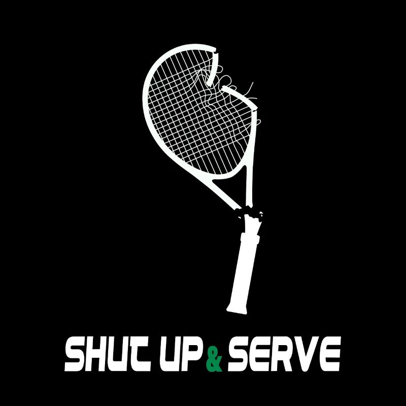 Shut Up & Serve – Fun Tennis Design