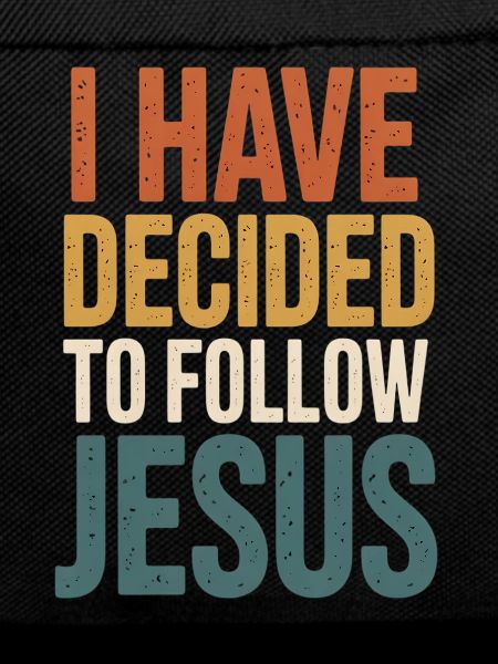 I've decided to follow Jesus