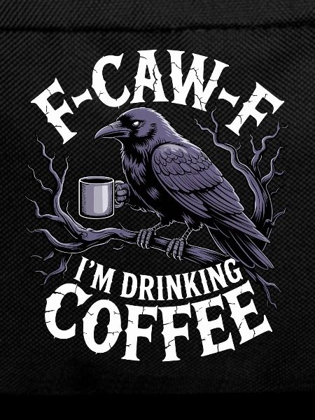 F-Caw-F: I drink coffee