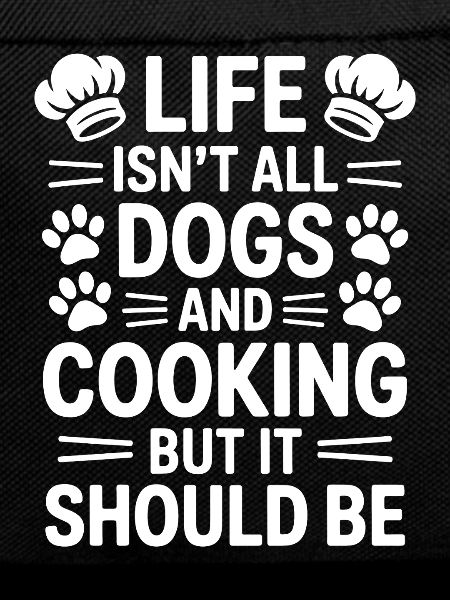 Cooking Saying Dogs Funny Baking Gift