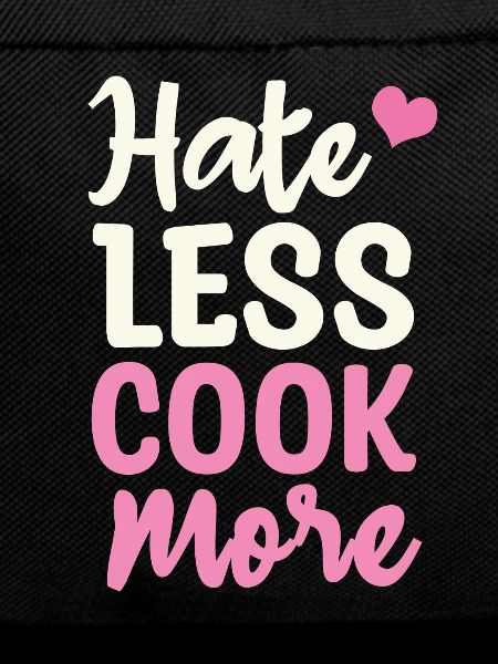 Hate less cook more