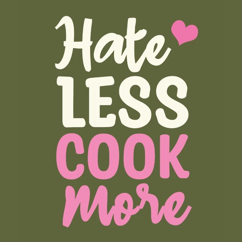 Hate less cook more