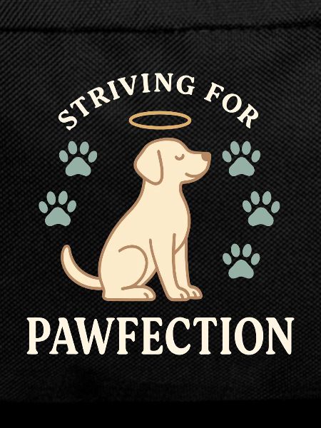 Striving for Pawfection Dog