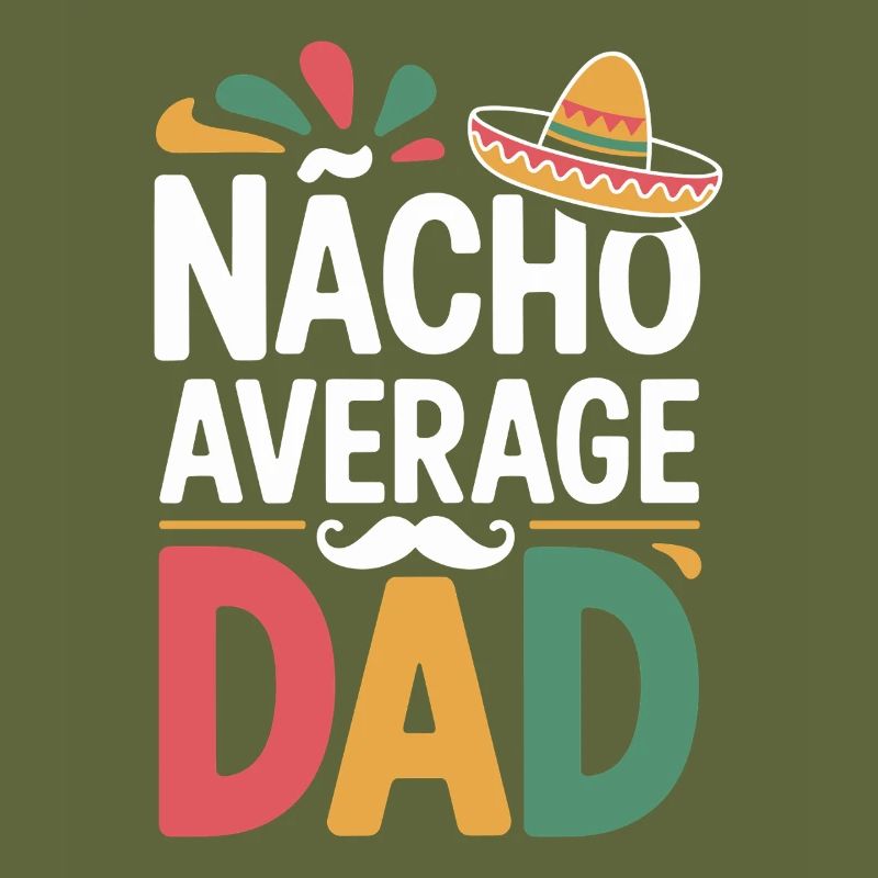Nacho Average Dad